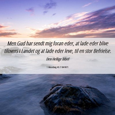 Picture 06 - 1 Mosebog 45:7 DA1871 - Men Gud har sendt mig foran eder, at lade eder - Bible Verse Picture