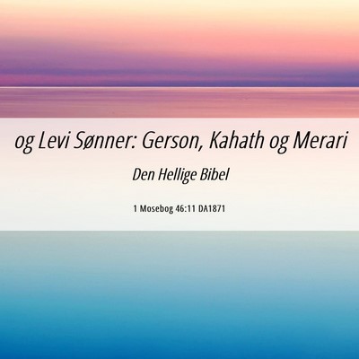 Picture 06 - 1 Mosebog 46:11 DA1871 - og Levi Sønner: Gerson, Kahath og - Bible Verse Picture