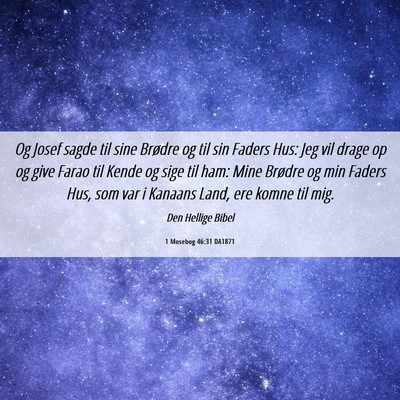 Picture 06 - 1 Mosebog 46:31 DA1871 - Og Josef sagde til sine Brødre og til sin Faders - Bible Verse Picture