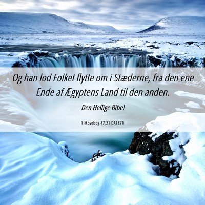 Picture 06 - 1 Mosebog 47:21 DA1871 - Og han lod Folket flytte om i Stæderne, fra den - Bible Verse Picture