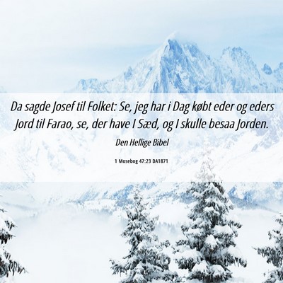 Picture 06 - 1 Mosebog 47:23 DA1871 - Da sagde Josef til Folket: Se, jeg har i Dag - Bible Verse Picture