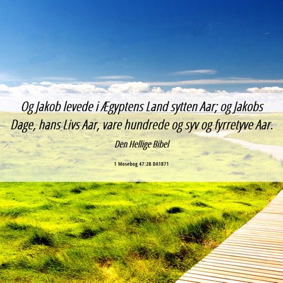 Picture 06 - 1 Mosebog 47:28 DA1871 - Og Jakob levede i Ægyptens Land sytten Aar; og - Bible Verse Picture