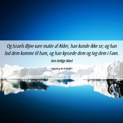 Picture 06 - 1 Mosebog 48:10 DA1871 - Og Israels Øjne vare matte af Alder, han kunde - Bible Verse Picture