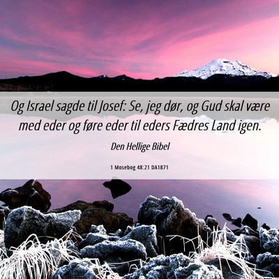 Picture 06 - 1 Mosebog 48:21 DA1871 - Og Israel sagde til Josef: Se, jeg dør, og Gud - Bible Verse Picture