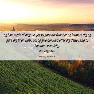 Picture 06 - 1 Mosebog 48:4 DA1871 - og han sagde til mig: Se, jeg vil gøre dig - Bible Verse Picture
