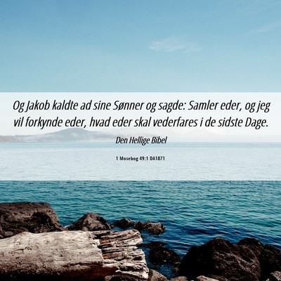 Picture 06 - 1 Mosebog 49:1 DA1871 - Og Jakob kaldte ad sine Sønner og sagde: Samler - Bible Verse Picture