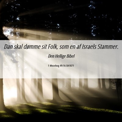 Picture 06 - 1 Mosebog 49:16 DA1871 - Dan skal dømme sit Folk, som en af Israels - Bible Verse Picture