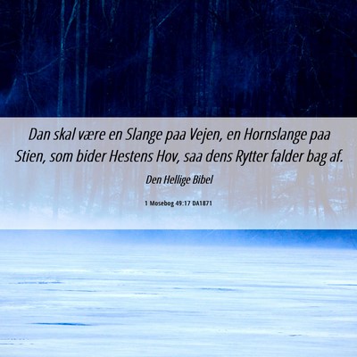 Picture 06 - 1 Mosebog 49:17 DA1871 - Dan skal være en Slange paa Vejen, en Hornslange - Bible Verse Picture