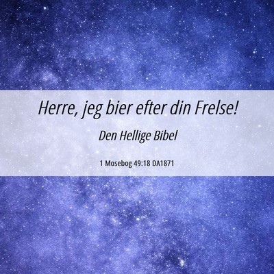 Picture 06 - 1 Mosebog 49:18 DA1871 - Herre, jeg bier efter din - Bible Verse Picture
