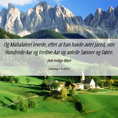 Picture 06 - 1 Mosebog 5:16 DA1871 - Og Mahalaleel levede, efter at han havde avlet - Bible Verse Picture