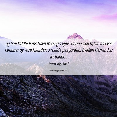 Picture 06 - 1 Mosebog 5:29 DA1871 - og han kaldte hans Navn Noa og sagde: Denne skal - Bible Verse Picture