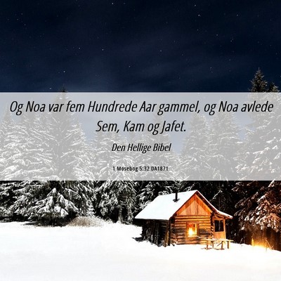 Picture 06 - 1 Mosebog 5:32 DA1871 - Og Noa var fem Hundrede Aar gammel, og Noa avlede - Bible Verse Picture