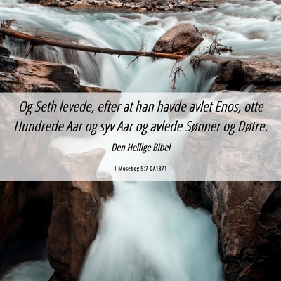 Picture 06 - 1 Mosebog 5:7 DA1871 - Og Seth levede, efter at han havde avlet Enos, - Bible Verse Picture