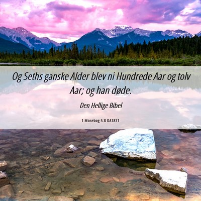 Picture 06 - 1 Mosebog 5:8 DA1871 - Og Seths ganske Alder blev ni Hundrede Aar og - Bible Verse Picture