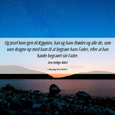 Picture 06 - 1 Mosebog 50:14 DA1871 - Og Josef kom igen til Ægypten, han og hans - Bible Verse Picture