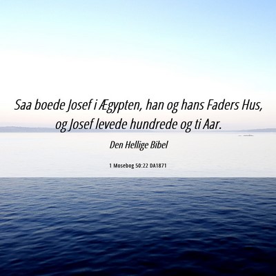 Picture 06 - 1 Mosebog 50:22 DA1871 - Saa boede Josef i Ægypten, han og hans Faders - Bible Verse Picture