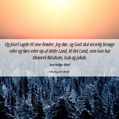 Picture 06 - 1 Mosebog 50:24 DA1871 - Og Josef sagde til sine Brødre: Jeg dør, og Gud - Bible Verse Picture