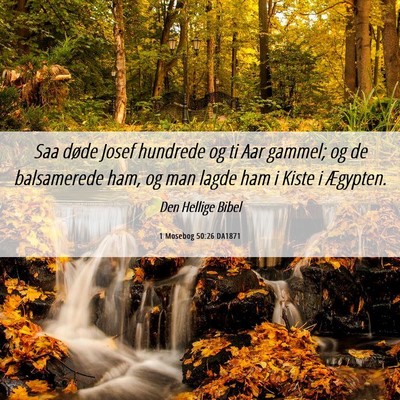 Picture 06 - 1 Mosebog 50:26 DA1871 - Saa døde Josef hundrede og ti Aar gammel; og de - Bible Verse Picture