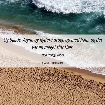Picture 06 - 1 Mosebog 50:9 DA1871 - Og baade Vogne og Ryttere droge op med ham, og - Bible Verse Picture
