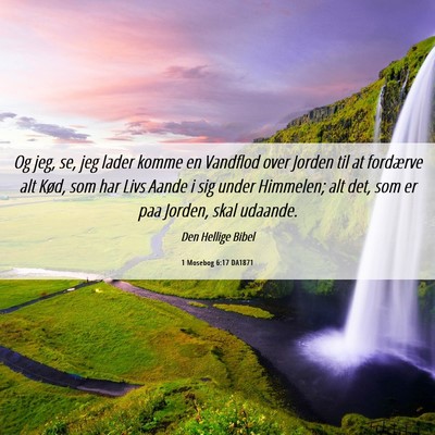 Picture 06 - 1 Mosebog 6:17 DA1871 - Og jeg, se, jeg lader komme en Vandflod over - Bible Verse Picture