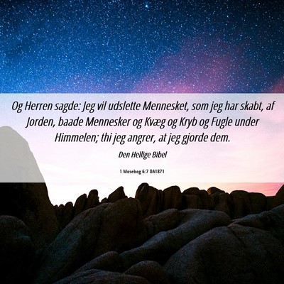 Picture 06 - 1 Mosebog 6:7 DA1871 - Og Herren sagde: Jeg vil udslette Mennesket, som - Bible Verse Picture