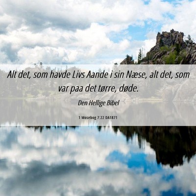 Picture 06 - 1 Mosebog 7:22 DA1871 - Alt det, som havde Livs Aande i sin Næse, alt - Bible Verse Picture