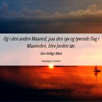 Picture 06 - 1 Mosebog 8:14 DA1871 - Og i den anden Maaned, paa den syv og tyvende Dag - Bible Verse Picture