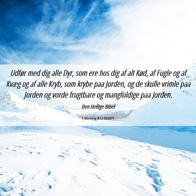 Picture 06 - 1 Mosebog 8:17 DA1871 - Udfør med dig alle Dyr, som ere hos dig af alt - Bible Verse Picture
