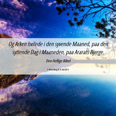 Picture 06 - 1 Mosebog 8:4 DA1871 - Og Arken hvilede i den syvende Maaned, paa den - Bible Verse Picture