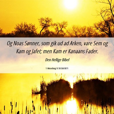 Picture 06 - 1 Mosebog 9:18 DA1871 - Og Noas Sønner, som gik ud ad Arken, vare Sem og - Bible Verse Picture