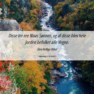 Picture 06 - 1 Mosebog 9:19 DA1871 - Disse tre ere Noas Sønner, og af disse blev hele - Bible Verse Picture