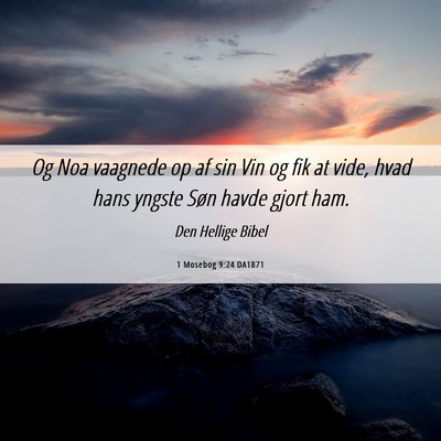 Picture 06 - 1 Mosebog 9:24 DA1871 - Og Noa vaagnede op af sin Vin og fik at vide, - Bible Verse Picture