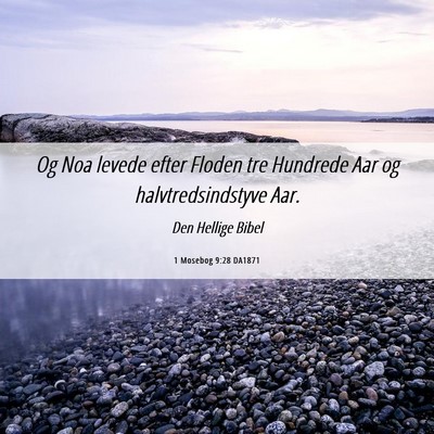 Picture 06 - 1 Mosebog 9:28 DA1871 - Og Noa levede efter Floden tre Hundrede Aar og - Bible Verse Picture