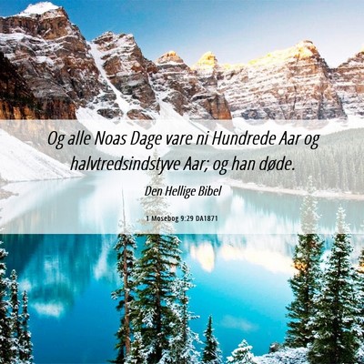 Picture 06 - 1 Mosebog 9:29 DA1871 - Og alle Noas Dage vare ni Hundrede Aar og - Bible Verse Picture