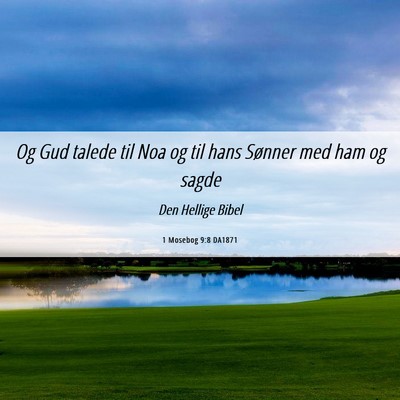 Picture 06 - 1 Mosebog 9:8 DA1871 - Og Gud talede til Noa og til hans Sønner med ham - Bible Verse Picture