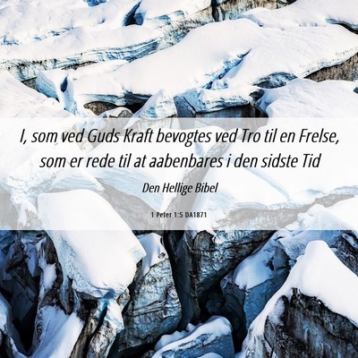 Picture 06 - 1 Peter 1:5 DA1871 - I, som ved Guds Kraft bevogtes ved Tro til en - Bible Verse Picture