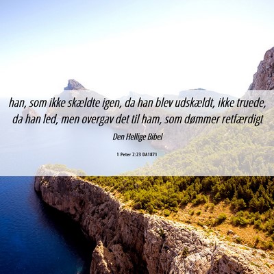 Picture 06 - 1 Peter 2:23 DA1871 - han, som ikke skældte igen, da han blev - Bible Verse Picture