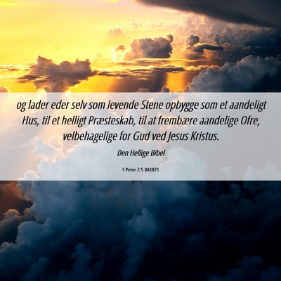 Picture 06 - 1 Peter 2:5 DA1871 - og lader eder selv som levende Stene opbygge som - Bible Verse Picture