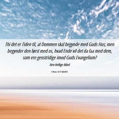 Picture 06 - 1 Peter 4:17 DA1871 - Thi det er Tiden til, at Dommen skal begynde med - Bible Verse Picture