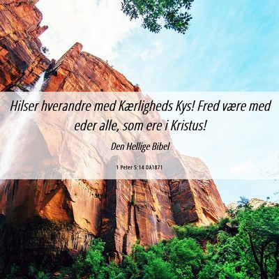 Picture 06 - 1 Peter 5:14 DA1871 - Hilser hverandre med Kærligheds Kys! Fred være - Bible Verse Picture