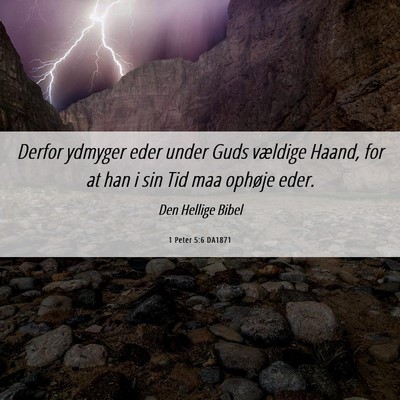 Picture 06 - 1 Peter 5:6 DA1871 - Derfor ydmyger eder under Guds vældige Haand, - Bible Verse Picture