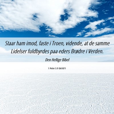 Picture 06 - 1 Peter 5:9 DA1871 - Staar ham imod, faste i Troen, vidende, at de - Bible Verse Picture