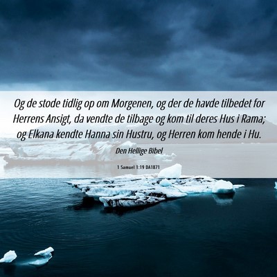 Picture 06 - 1 Samuel 1:19 DA1871 - Og de stode tidlig op om Morgenen, og der de - Bible Verse Picture