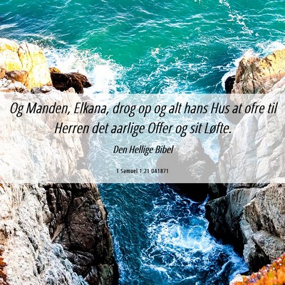 Picture 06 - 1 Samuel 1:21 DA1871 - Og Manden, Elkana, drog op og alt hans Hus at - Bible Verse Picture