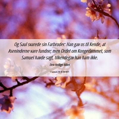Picture 06 - 1 Samuel 10:16 DA1871 - Og Saul svarede sin Farbroder: Han gav os til - Bible Verse Picture