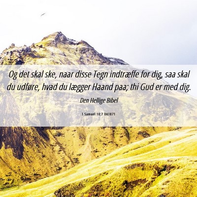 Picture 06 - 1 Samuel 10:7 DA1871 - Og det skal ske, naar disse Tegn indtræffe for - Bible Verse Picture