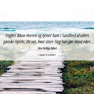 Picture 06 - 1 Samuel 12:24 DA1871 - Frygter ikkun Herren og tjener ham i Sandhed af - Bible Verse Picture