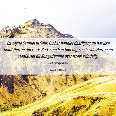 Picture 06 - 1 Samuel 13:13 DA1871 - Da sagde Samuel til Saul: Du har handlet - Bible Verse Picture