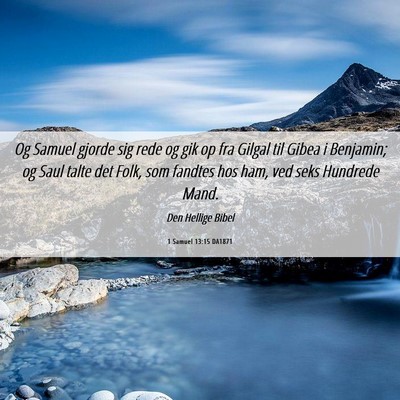 Picture 06 - 1 Samuel 13:15 DA1871 - Og Samuel gjorde sig rede og gik op fra Gilgal - Bible Verse Picture