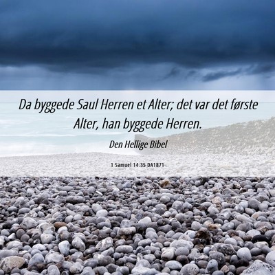 Picture 06 - 1 Samuel 14:35 DA1871 - Da byggede Saul Herren et Alter; det var det - Bible Verse Picture